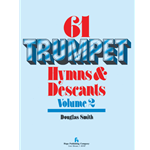 Sixty-One Trumpet Hymns and Descants, Volume 2