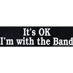 It's OK I'm with the Band Bumper Sticker