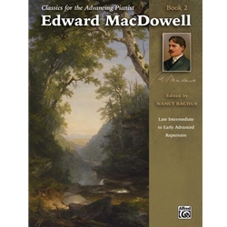 Classics for the Advancing Pianist   Edward MacDowell Book 2
(NF 2021-2024 Very Difficult I -
Improvisation & Scotch Poem)
(NF 2021-2024 Very Difficult II - Hungarian & Shadow Dance)
(MMTA 2024 Senior A - Scotch Poem)